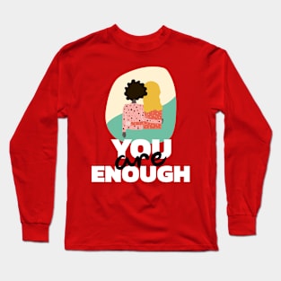 You are Enough Long Sleeve T-Shirt